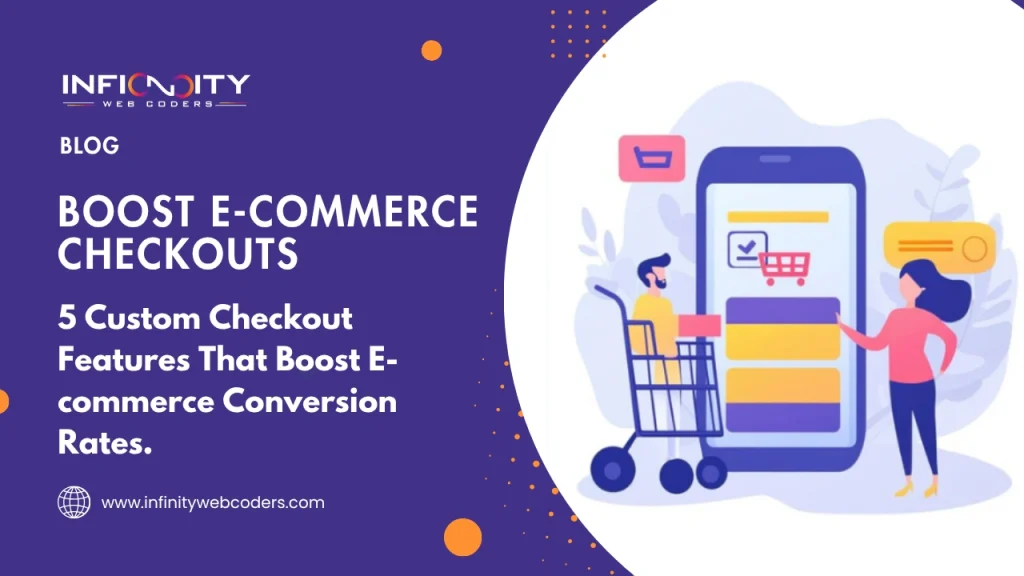 5 Custom Checkout Features That Boost E-commerce Conversion Rates.