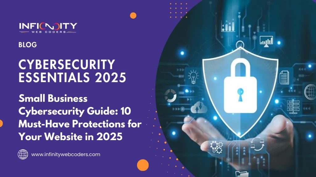 Small Business Cybersecurity Guide: 10 Must-Have Protections for Your Website in 2025