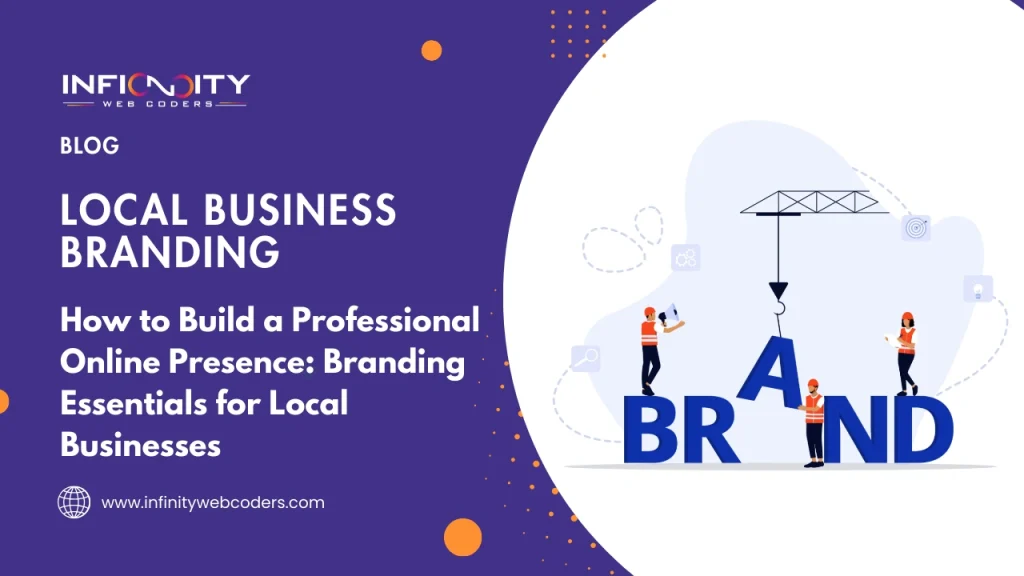 How to Build a Professional Online Presence: Branding Essentials for Local Businesses