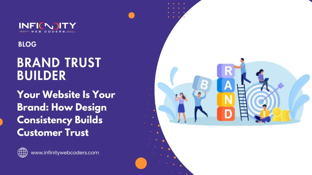 Your Website Is Your Brand: How Design Consistency Builds Customer Trust
