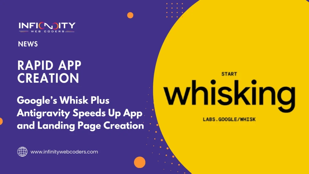 Google’s Whisk Plus Antigravity Speeds Up App and Landing Page Creation