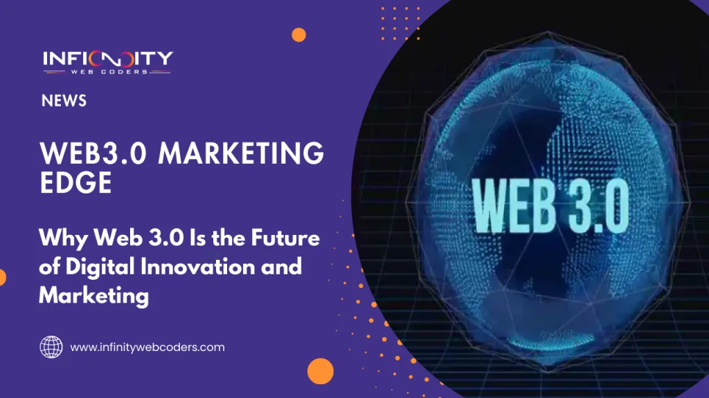 Why Web 3.0 Is the Future of Digital Innovation and Marketing